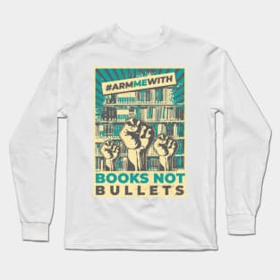 Books Not Bullets Long Sleeve T-Shirt